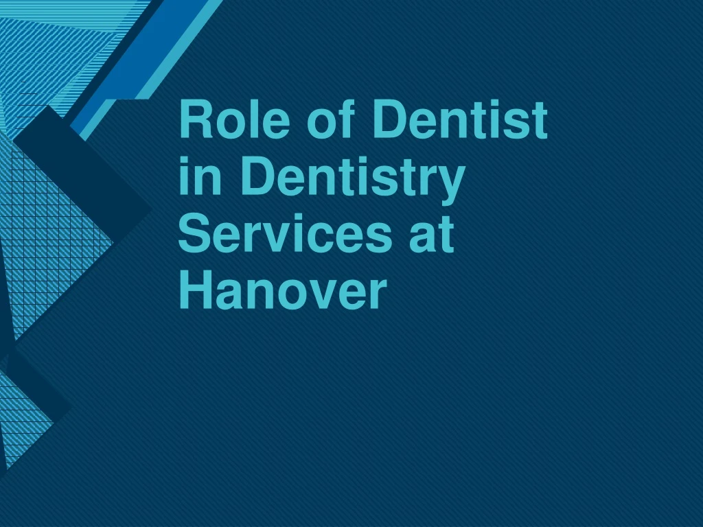 role of dentist in dentistry services at hanover