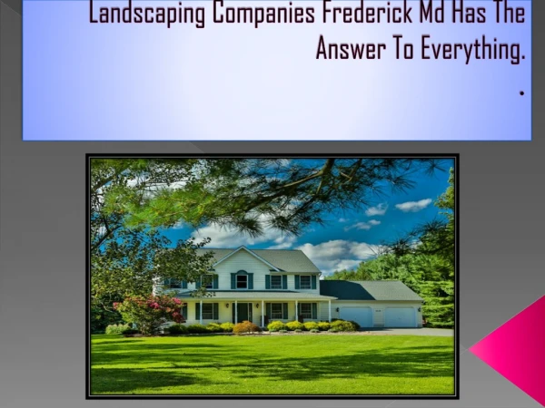 Landscaping Companies Frederick Md Has The Answer To Everything.