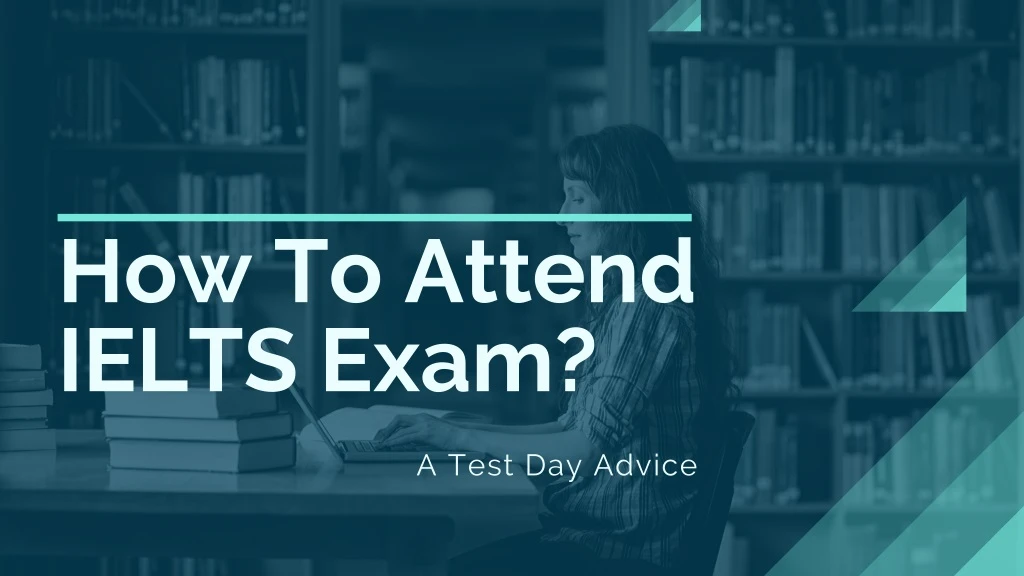 how to attend ielts exam