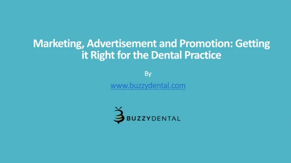 Marketing, Advertisement and Promotion: Getting it Right for the Dental Practice