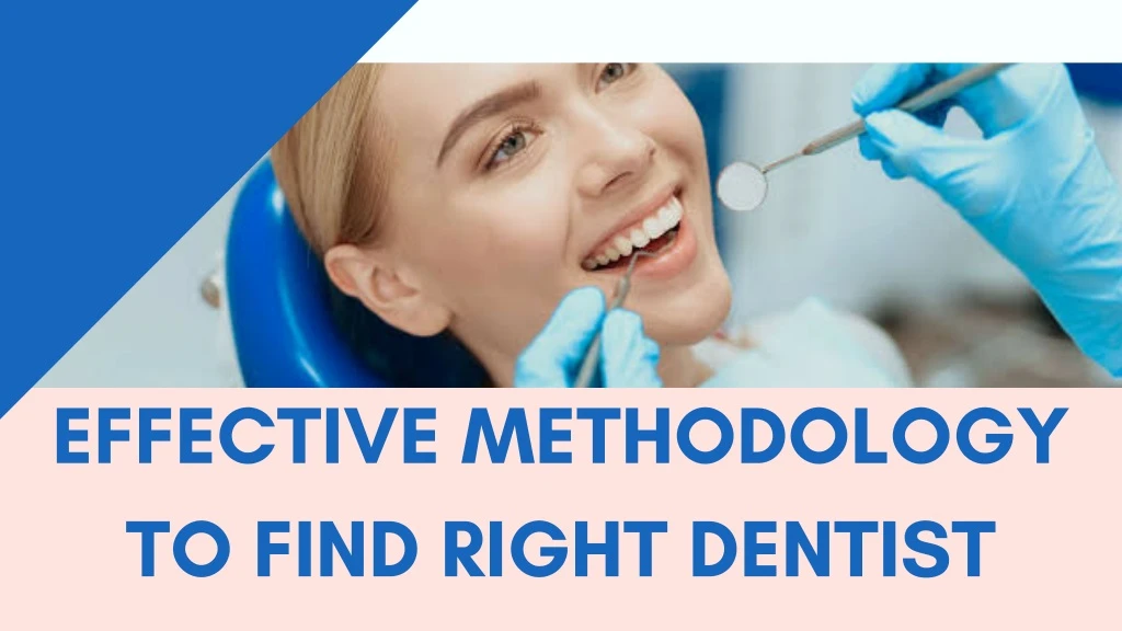 effective methodology to find right dentist