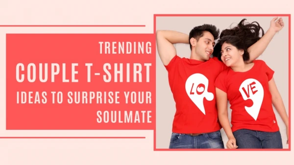 Top 9 Couple T-Shirt Ideas to Amaze your Soulmate