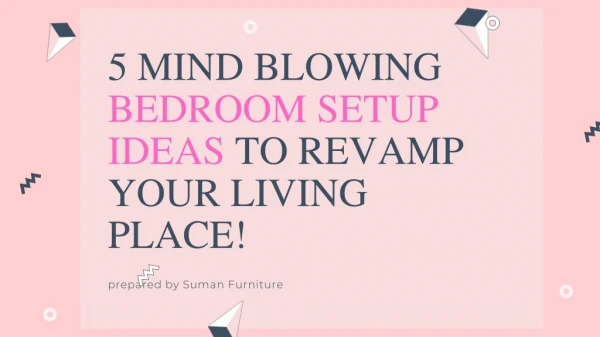 5 Mind Blowing Bedroom Setup Ideas To Revamp Your Living Place!