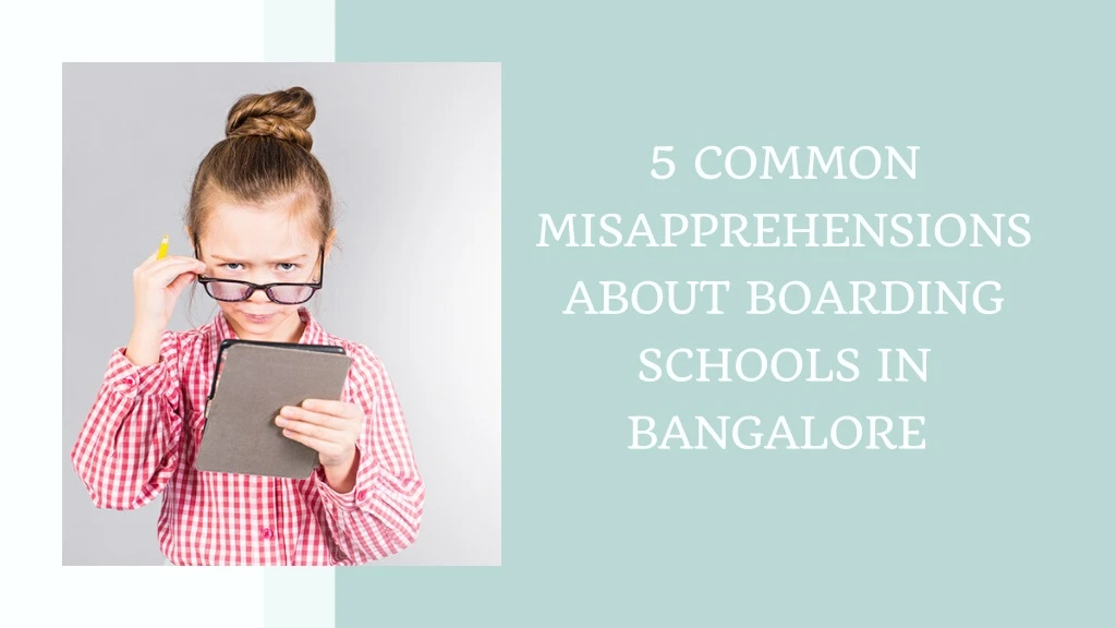 5 common misapprehensions about boarding schools