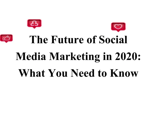 The Future of Social Media Marketing in 2020: What You Need to Know