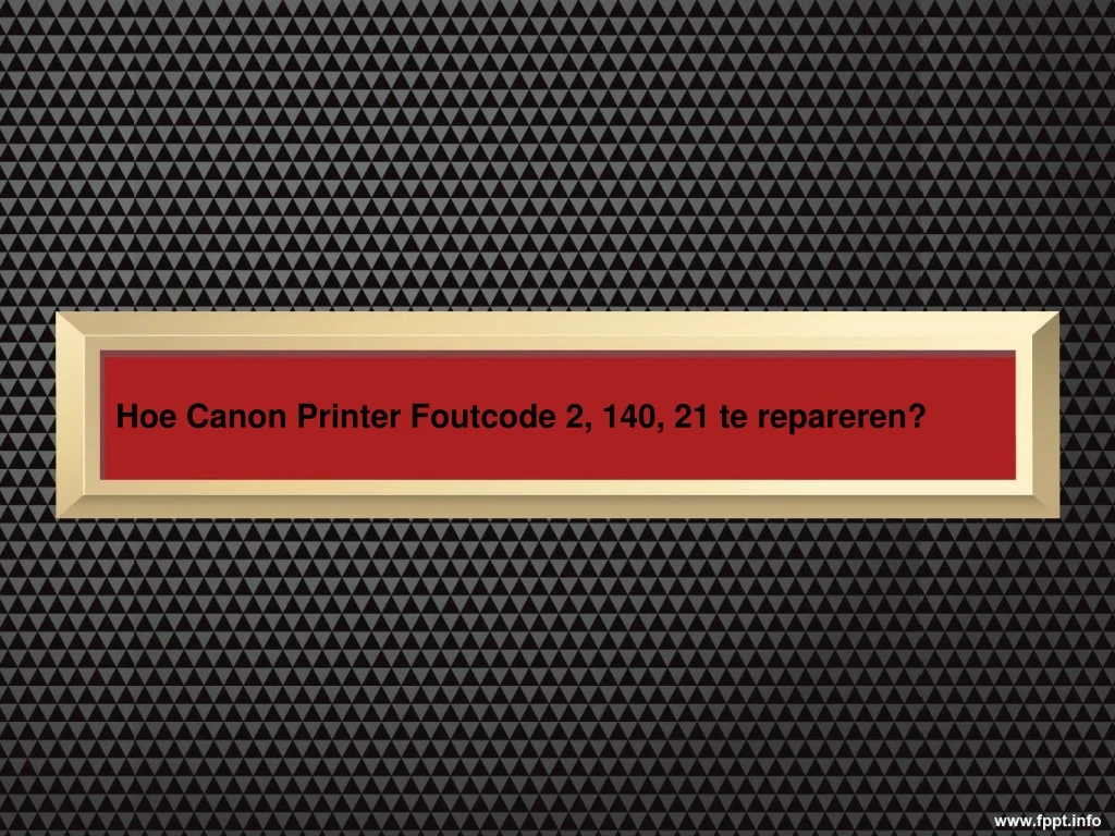 hoe canon printer foutcode 2 140 21 te repareren