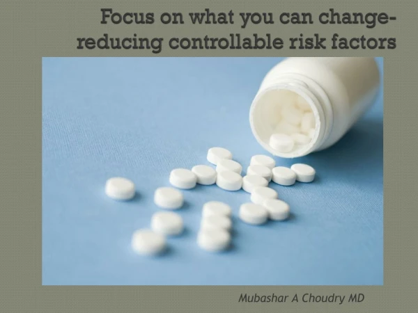 Mubashar A Choudry Md | Focus on what you can change-reducing controllable risk factors