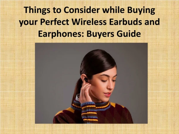 Things to Consider While Buying Perfect Wireless Earbuds and Earphones