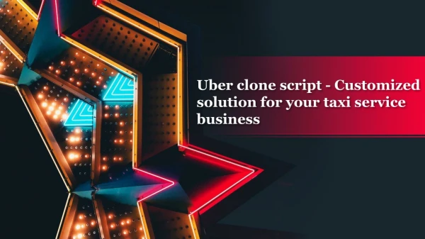 Uber clone script - Customized solution for your taxi service business