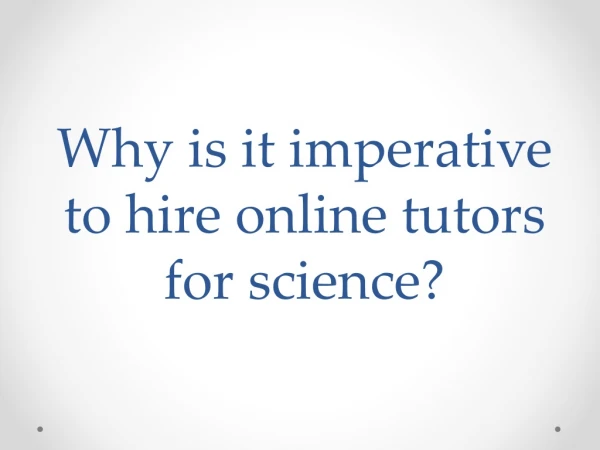 Why is it imperative to hire online tutors?