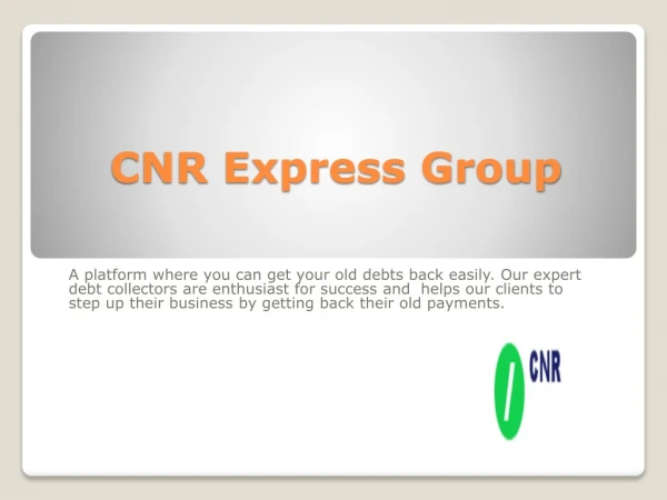 CNR Express Group - Grow your Business By Getting Back Old Dues