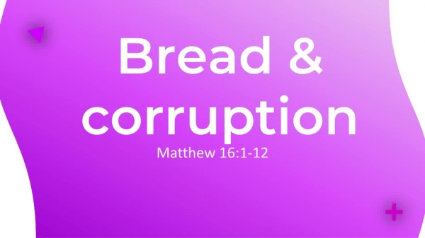 bread corruption