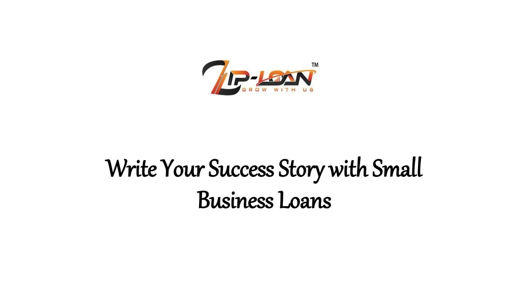 write your success story with small business loans