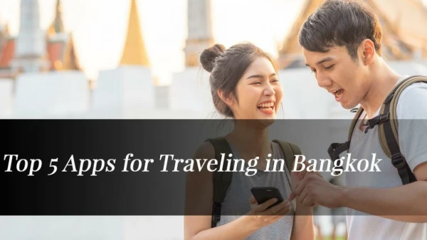 TOP 5 APPS FOR TRAVELING IN BANGKOK