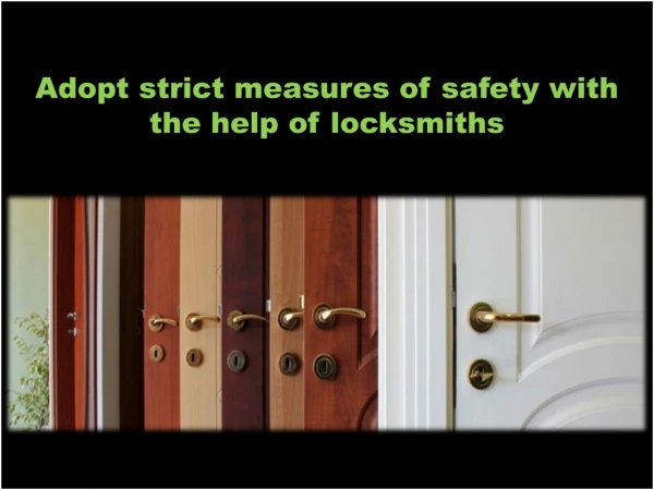 adopt strict measures of safety with the help