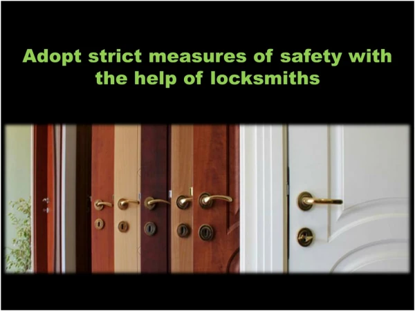 adopt strict measures of safety with the help