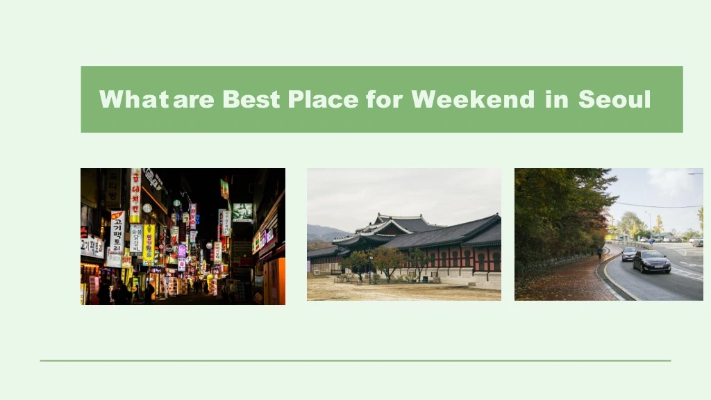 what are best place for weekend in seoul