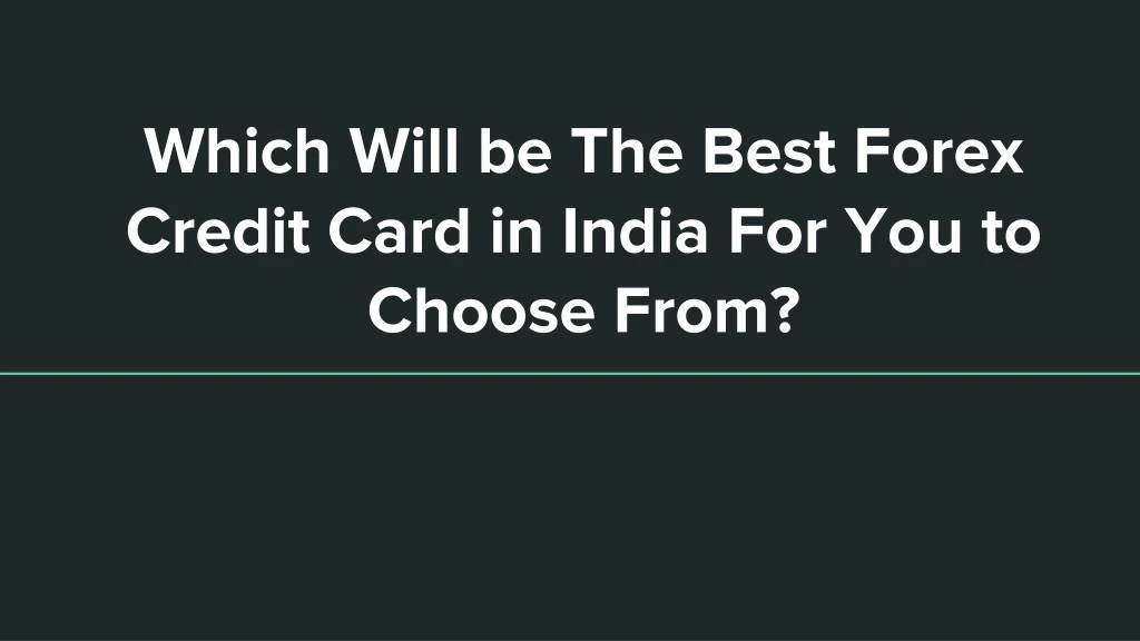 which will be the best forex credit card in india for you to choose from