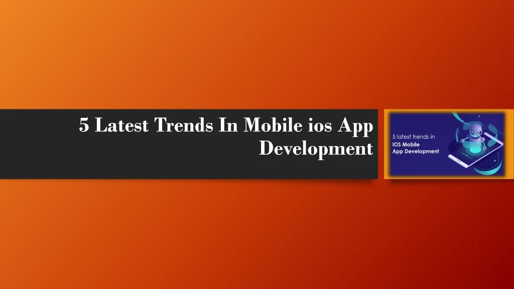 5 latest trends in mobile ios app