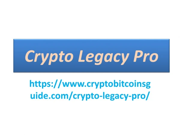 Crypto Legacy Pro Review Does It actually Work-Hannahjv