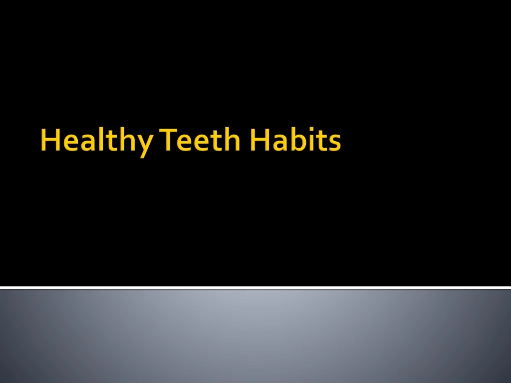 healthy teeth habits