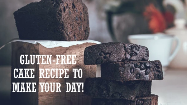 Gluten-Free Cake Recipe To Make Your Day!