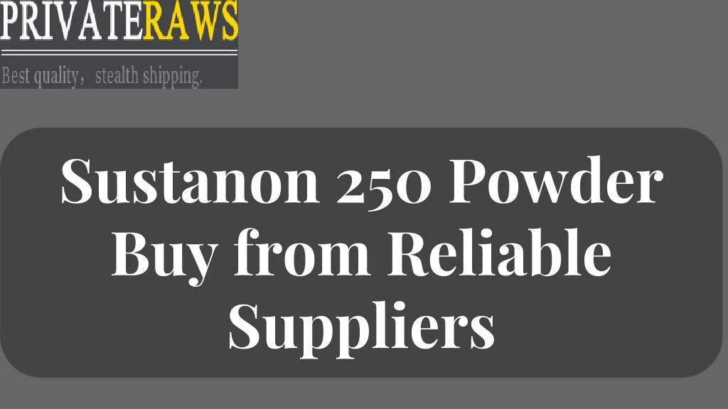 sustanon 250 powder buy from reliable suppliers