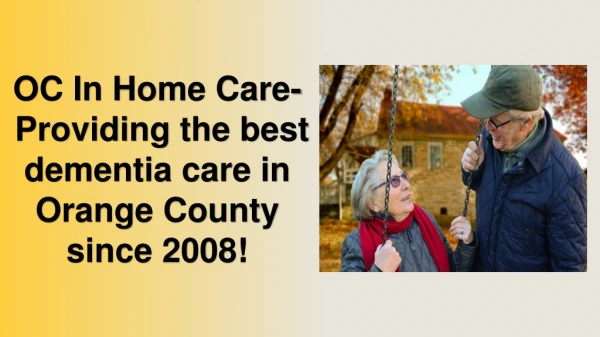OC In Home Care- Providing the best dementia care in Orange County since 2008!