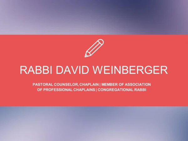 Rabbi David Weinberger- An Experienced Rabbi From New York