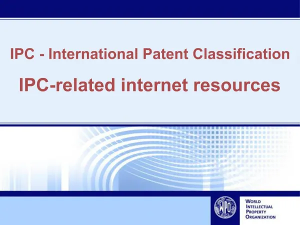 IPC - International Patent Classification IPC-related internet resources