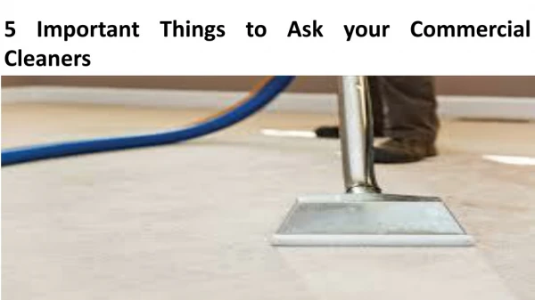 5 Important Things to Ask your Commercial Cleaners