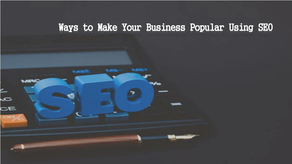 ways to make your business popular using seo