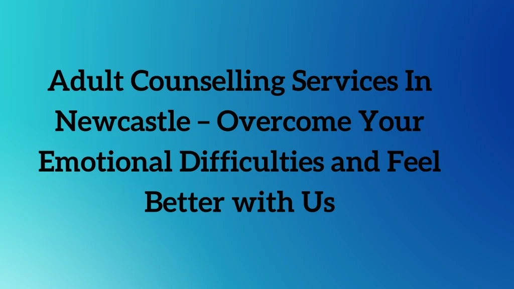 adult counselling services in newcastle overcome