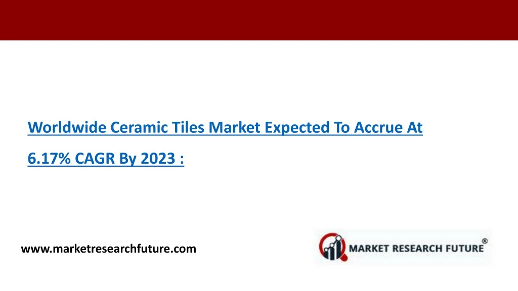 worldwide ceramic tiles market expected to accrue