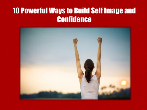 10 powerful ways to build self image and confidence