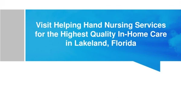 Visit Helping Hand Nursing Services for the Highest Quality In-Home Care in Lakeland, Florida