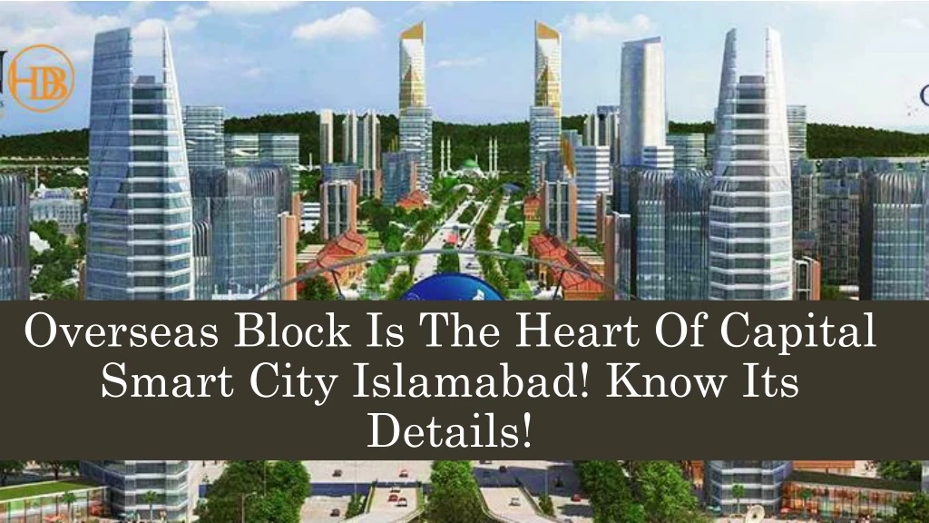 overseas block is the heart of capital smart city islamabad know its details