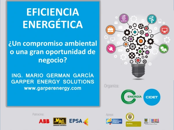EFICIENCIA ENERGÉTICA ¿Un compromiso ambiental o una gran oportunidad de negocio?