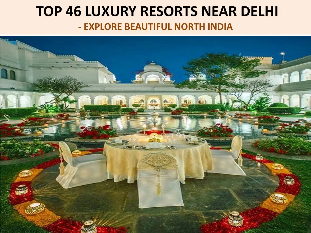 top 46 luxury resorts near delhi explore