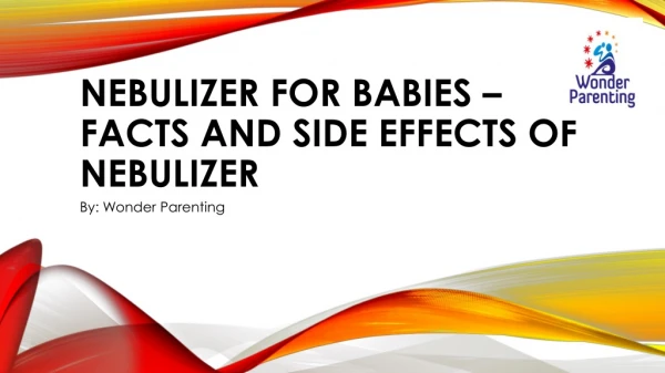 Nebulizer for Babies - Facts and Side Effects of Nebulizer