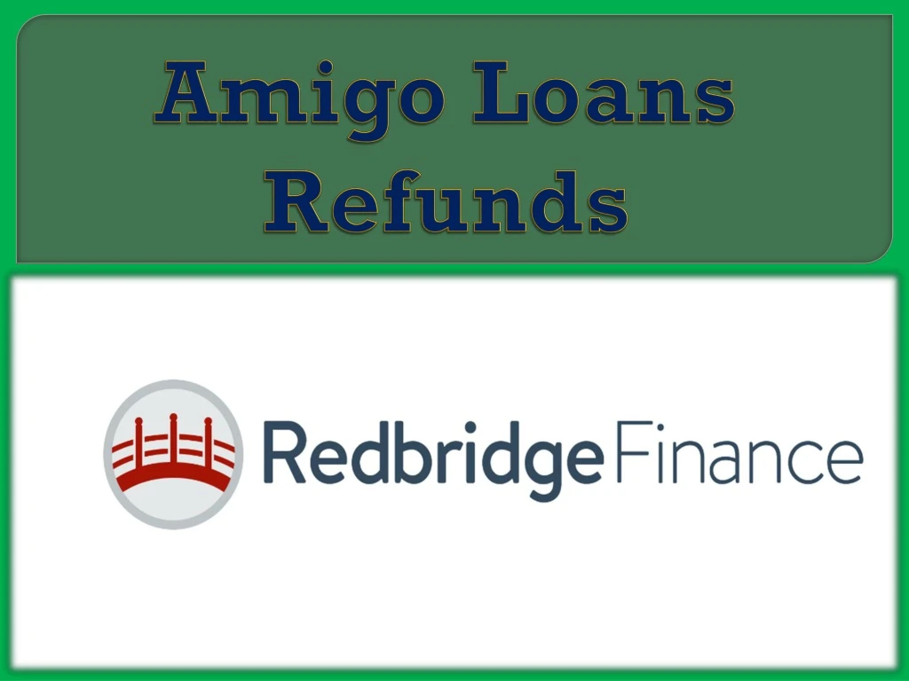 amigo loans refunds