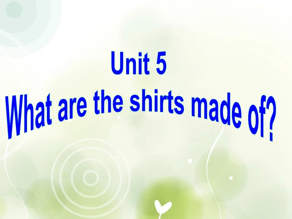 unit 5 what are the shirts made of