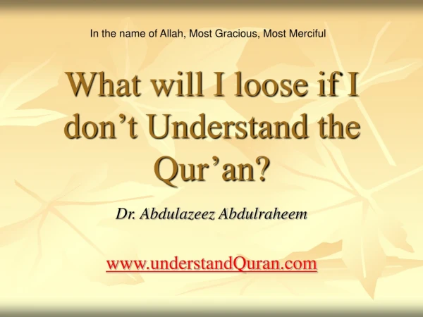 What will I loose if I don’t Understand the Qur’an?