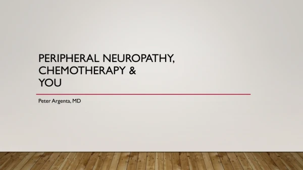 Peripheral Neuropathy, Chemotherapy &amp; You