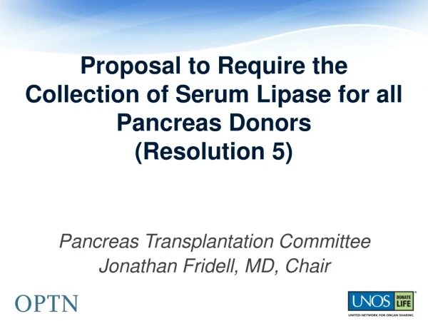 Proposal to Require the Collection of Serum Lipase for all Pancreas Donors (Resolution 5)