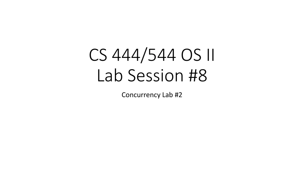 cs 444 544 os ii lab session 8