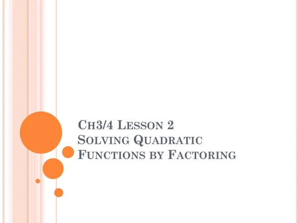 Ch3/4 Lesson 2 Solving Quadratic Functions by Factoring
