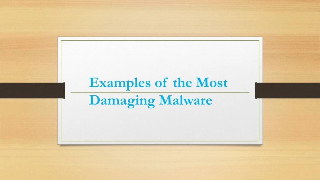 examples of the most damaging malware