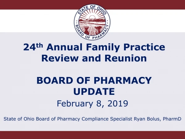 24 th Annual Family Practice Review and Reunion BOARD OF PHARMACY UPDATE