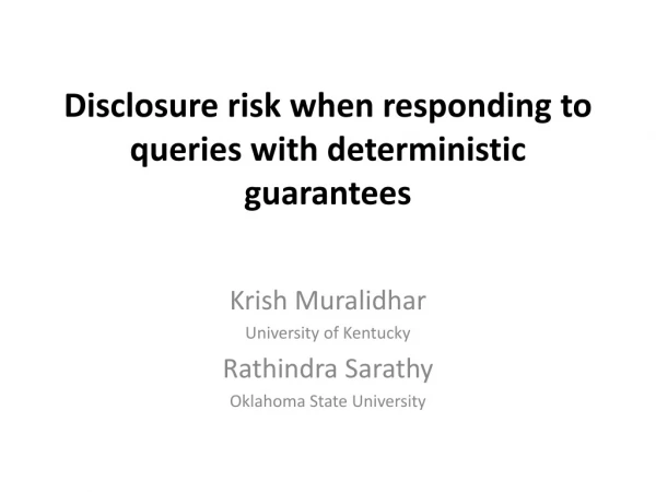 Disclosure risk when responding to queries with deterministic guarantees